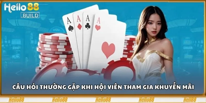 Câu Hỏi Thường Gặp Hello88 - Giải Đáp Từ A-Z Cho Người Mới 3 Câu hỏi thương gặp khi hội viên tham gia khuyến mãi