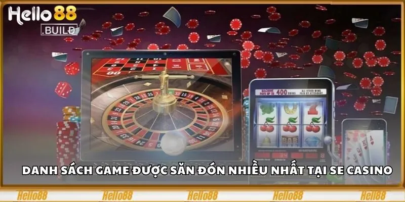 Se Casino - Trải Nghiệm Cá Cược Đỉnh Cao Tại HELLO88 3 Danh sách game được săn đón nhiều nhất tại SE Casino