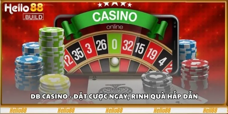DB Casino - Đặt Cược Ngay, Rinh Quà Hấp Dẫn Hôm Nay 1 DB casino