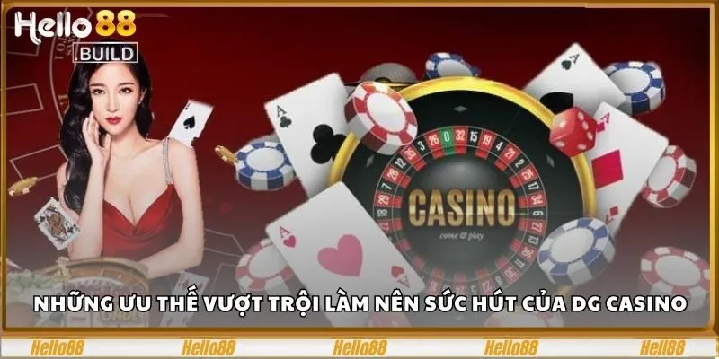 DG Casino - Sân Chơi Đặt Cược Hấp Dẫn Nhất Mọi Thời Đại 2 Những ưu thế của vượt trội làm nên sức hút của DG casino