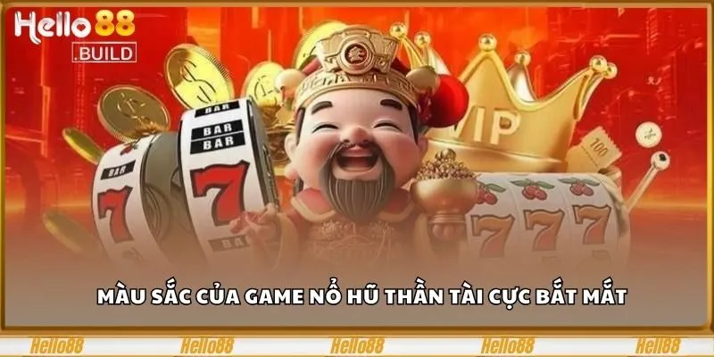 1 Cú Quay Nổ Hũ Thần Tài, Giấc Mơ Tài Lộc Không Còn Xa 1 Màu sắc của game nổ hũ Thần Tài cực bắt mắt