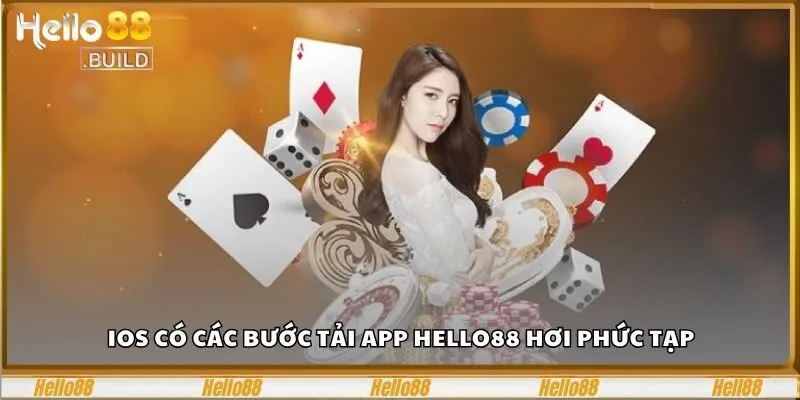 Kinh Nghiệm Tải App Hello88 Về Thiết Bị Điện Tử Cực Nhanh 1 iOS có các bước tải app Hello88 hơi phức tạp