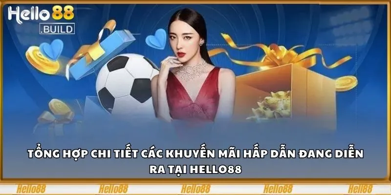 Giới Thiệu Hello88 – Hệ Sinh Thái Cá Cược Toàn Diện 2 Tổng hợp chi tiết các khuyến mãi hấp dẫn đang diễn ra tại Hello88