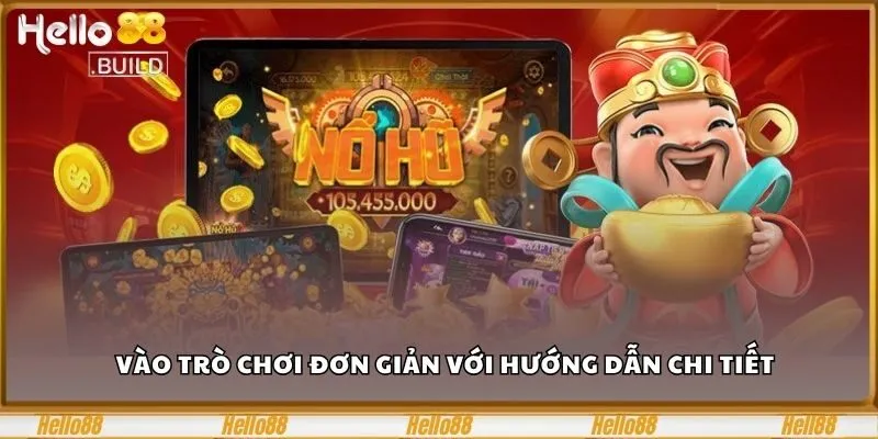 1 Cú Quay Nổ Hũ Thần Tài, Giấc Mơ Tài Lộc Không Còn Xa 3 Vào trò chơi đơn giản với hướng dẫn chi tiết